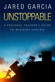 Unstoppable: A Personal Trainer's Guide to Business Success (eBook, ePUB) Unstoppable: A Personal Trainer's Guide to Business Success (eBook, ePUB)