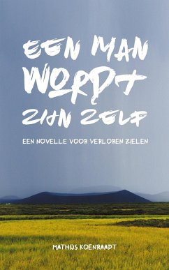 Een man wordt zijn zelf: Een novelle voor verloren zielen (eBook, ePUB) Cover Een man wordt zijn zelf: Een novelle voor verloren zielen (eBook, ePUB)