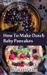 How To Make Dutch Baby Pancakes (eBook,... - Bild 1