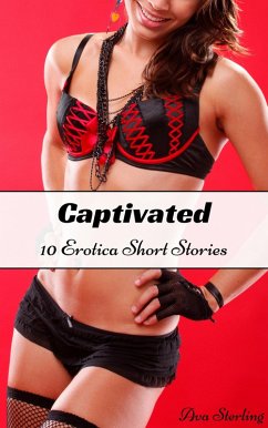 Captivated: 10 Erotica Short Stories (eBook, ePUB) - Sterling, Ava