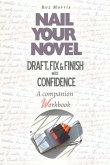 Nail Your Novel: Draft, Fix & Finish With Confidence. A Companion Workbook (eBook, ePUB)