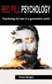 Red Pill Psychology: Psychology For Men in a Gynocentric World (eBook, ePUB) Red Pill Psychology: Psychology For Men in a Gynocentric World (eBook, ePUB)