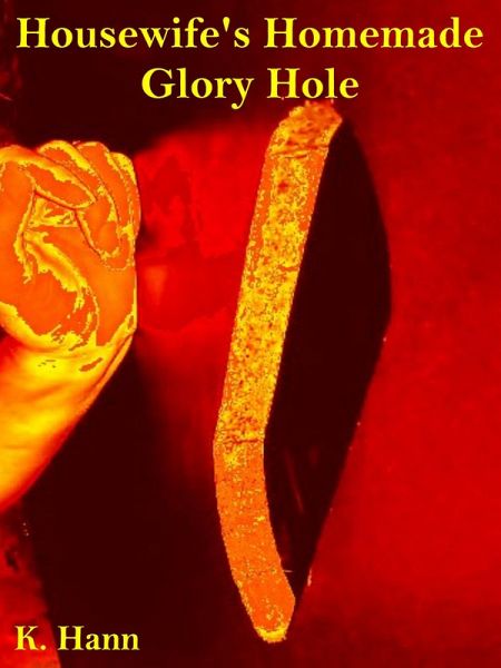 Housewife's Homemade Glory Hole (Gloryhole's, #4) (eBook, ePUB)
