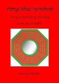 Feng Shui Symbols - Ancient Secrets to Finding Love and Wealth (eBook, ePUB)