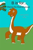 B is for... Bianca the Brachiosaurus (My Dinosaur Alphabet, #2) (eBook, ePUB) B is for... Bianca the Brachiosaurus (My Dinosaur Alphabet, #2) (eBook, ePUB)