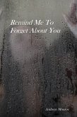 Remind Me To Forget About You... (eBook, ePUB)