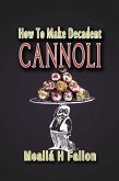 How To Make Decadent Cannoli (eBook, ePUB)