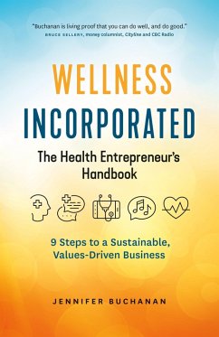 Wellness Incorporated: The Health Entrepreneur's Handbook (eBook, ePUB) - Buchanan, Jennifer