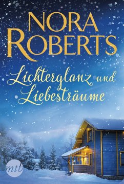 Lichterglanz und Liebesträume - Roberts, Nora