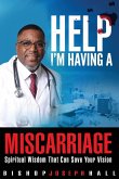Help I'm Having A Miscarriage (eBook, ePUB) Help I'm Having A Miscarriage (eBook, ePUB)
