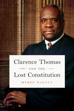 Clarence Thomas and the Lost Constitution (eBook, ePUB) - Magnet, Myron