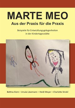 Marte Meo - Aus der Praxis für die Praxis - Kiem, Bettina;Lävemann, Ursula;Meyer, Heidi