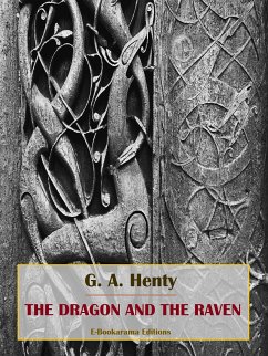 The Dragon and the Raven (eBook, ePUB) - A. Henty, G.