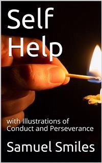 Self Help; with Illustrations of Conduct and Perseverance (eBook, PDF) - Smiles, Samuel