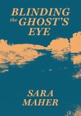 Blinding the Ghost's Eye (eBook, ePUB)