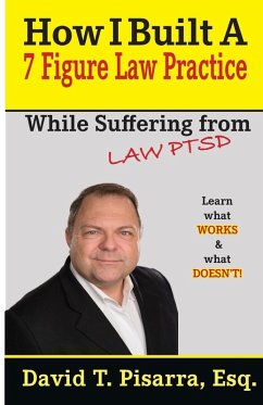 How I Built A 7 Figure Law Practice (eBook, ePUB) - Pisarra, David T