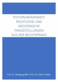 Testierfähigkeit: medizinische und rechtliche Fragestellungen aus der Rechtspraxis - Böh, Wolfgang;Thieler, Volker