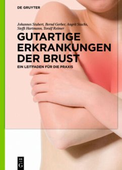 Gutartige Erkrankungen der Brust - Stubert, Johannes;Gerber, Bernd;Stachs, Angrit