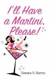 I'll Have a Martini Please! (eBook, ePUB)