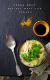 Vegan Soup Recipes Only For Vegans (eBook, ePUB)