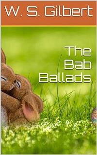 The Bab Ballads (eBook, PDF) - S. Gilbert, W.