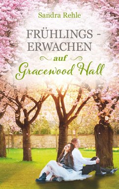 Frühlingserwachen auf Gracewood Hall / Gracewood Hall Bd.2 - Rehle, Sandra