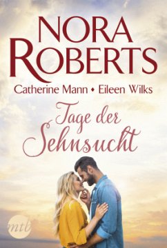 Tage der Sehnsucht - Roberts, Nora;Wilks, Eileen;Mann, Catherine