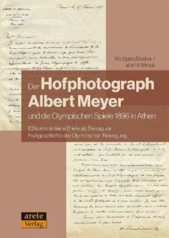 Der Hofphotograph Albert Meyer und die Olympischen Spiele - Wirkus, Bernd;Decker, Wolfgang