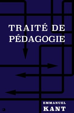 Traité de Pédagogie (eBook, ePUB) - Kant, Emmanuel