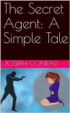 The Secret Agent: A Simple Tale (eBook, ePUB)