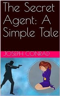 The Secret Agent: A Simple Tale (eBook, ePUB) - Conrad, Joseph