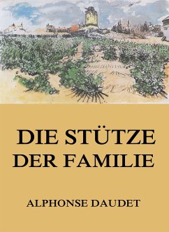 Die Stütze der Familie (eBook, ePUB) - Daudet, Alphonse