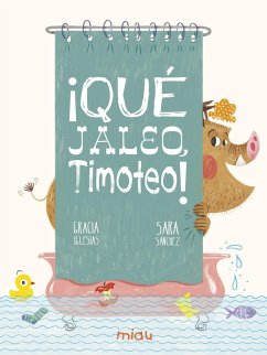 ¡Qué jaleo, Timoteo! - Iglesias, Gracia; Sánchez, Sara