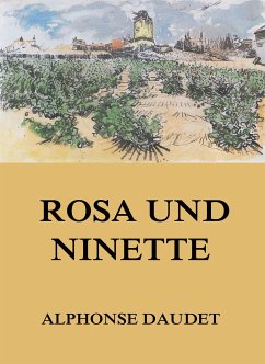 Rosa und Ninette (eBook, ePUB) - Daudet, Alphonse