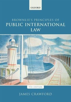 Brownlie's Principles of Public International Law - Crawford, James (Judge of the International Court of Justice and former Whewell Professor of International Law, University of Cambridge)