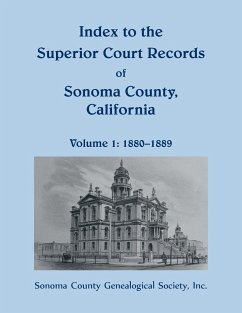 Index to the Superior Court Records of Sonoma County, California, 1880-1889 - Genealogical Society, Sonoma County