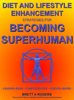 Diet and Lifestyle Enhancement Strategies for Becoming Superhuman - Rogers, Brett A
