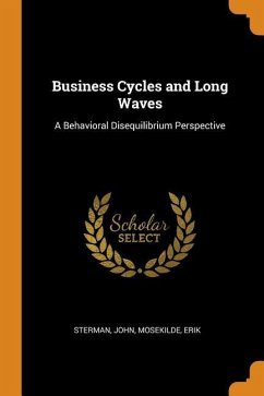 Business Cycles and Long Waves: A Behavioral Disequilibrium Perspective - Sterman, John; Mosekilde, Erik