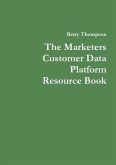 The Marketers Customer Data Platform Resource Book