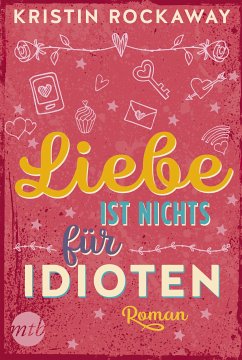 Liebe ist nichts für Idioten (eBook, ePUB) - Rockaway, Kristin