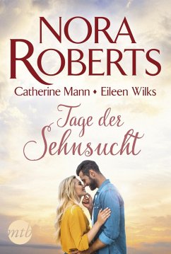 Tage der Sehnsucht (eBook, ePUB) - Roberts, Nora; Wilks, Eileen; Mann, Catherine