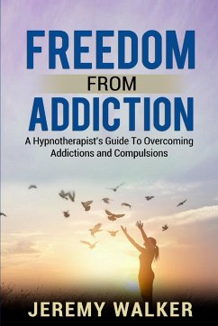 Freedom From Addiction - Walker, Jeremy