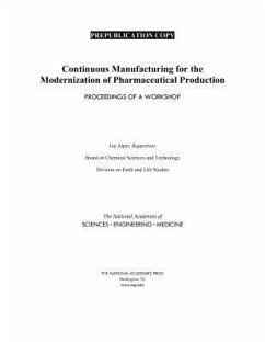 Continuous Manufacturing for the Modernization of Pharmaceutical Production - National Academies of Sciences Engineering and Medicine; Division On Earth And Life Studies; Board on Chemical Sciences and Technology