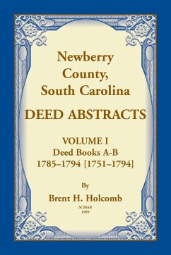 Newberry, County, South Carolina Deed Abstracts, Volume I - Holcomb, Brent H.