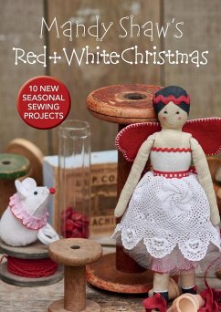 Mandy Shaw's Red & White Christmas: 10 Seasonal Sewing Projects - Shaw, Mandy (Author)