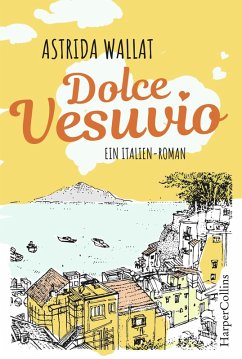 Dolce Vesuvio. Ein Italien-Roman. (eBook, ePUB) - Wallat, Astrida