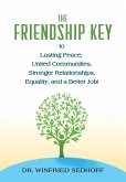 The Friendship Key to Lasting Peace, United Communities, Strong Relationships, Equality, and a Better Job