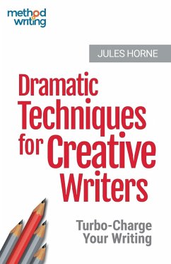 Dramatic Techniques for Creative Writers - Horne, Jules