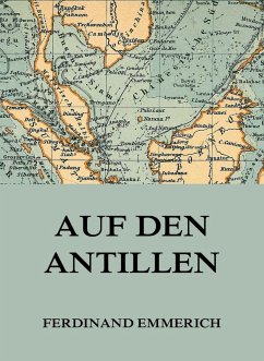 Auf den Antillen (eBook, ePUB) - Emmerich, Ferdinand