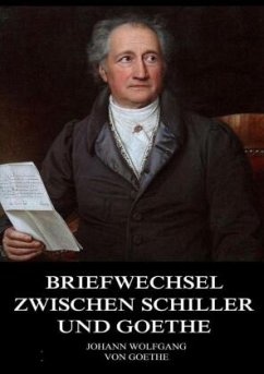 Briefwechsel zwischen Schiller und Goethe - Goethe, Johann Wolfgang von